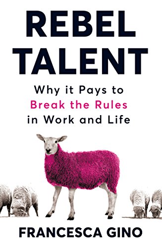 Rebel Talent: Why it Pays to Break the Rules at Work and in Life von Pan